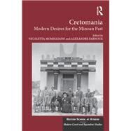 Cretomania: Modern Desires for the Minoan Past by Momigliano,Nicoletta, 9781472474995