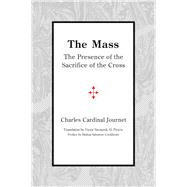 The Mass by Journet, Charles Cardinal; Szczurek, Victor, 9781587314995