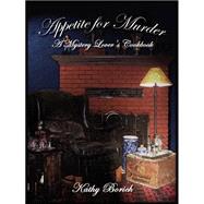 Appetite for Murder: A Mystery Lover's Cookbook by Borich, Kathy, 9781589394995