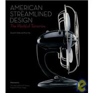 American Streamlined Design The World of Tomorrow by Hanks, David A.; Hoy, Anne, 9782080304995