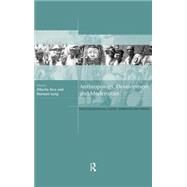 Anthropology, Development and Modernities: Exploring Discourse, Counter-Tendencies and Violence by Arce,Alberto;Arce,Alberto, 9780415204996