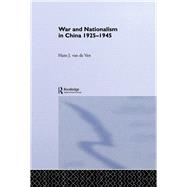 War and Nationalism in China: 1925-1945 by van de Ven,Hans, 9780415514996