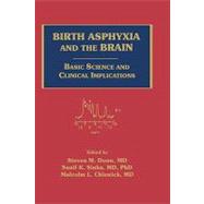 Birth Asphyxia and the Brain Basic Science and Clinical Implications by Donn, Steven M.; Sinha, Sunil; Chiswick, Malcolm, 9780879934996
