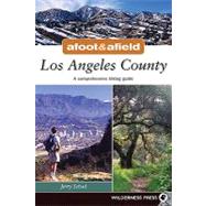 Afoot and Afield: Los Angeles County A Comprehensive Hiking Guide by Schad, Jerry, 9780899974996