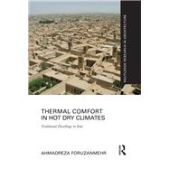 Thermal Comfort in Hot Dry Climates: Traditional dwellings in Iran by Foruzanmehr; Ahmadreza, 9781138694996