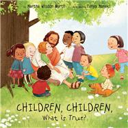 CHILDREN, CHILDREN, What is True? by North, Martha Wisdom; Maneki, Tanya, 9781667804996