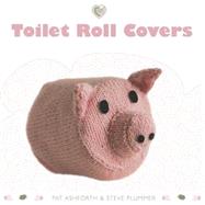 Toilet Roll Covers by Pat Ashforth & Steve Plummer, 9781861084996