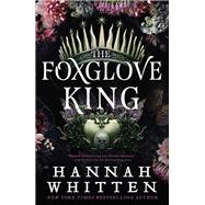 The Foxglove King by Whitten, Hannah, 9780316434997