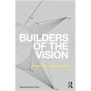 Builders of the Vision: Software and the Imagination of Design by Cardoso Llach; Daniel, 9780415744997