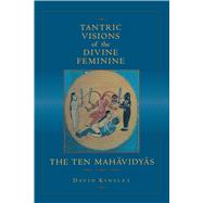 Tantric Visions of the Divine Feminine by Kinsley, David, 9780520204997