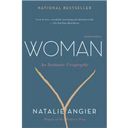 Woman : An Intimate Geography by Angier, Natalie, 9780547344997