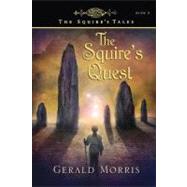 The Squire's Quest by Morris, Gerald, 9780547414997