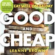 Good and Cheap Eat Well on $4/Day by Brown, Leanne, 9780761184997