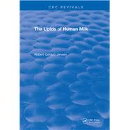 The Lipids of Human Milk: 0 by Jensen,Robert Gordon, 9781315894997