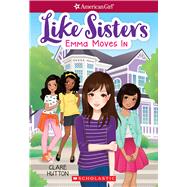 Emma Moves In (American Girl: Like Sisters #1) by Hutton, Clare; Huang, Helen, 9781338114997