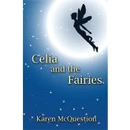 Celia and the Fairies by Mcquestion, Karen, 9781449924997