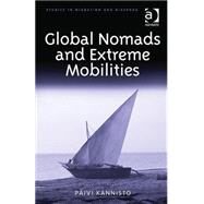 Global Nomads and Extreme Mobilities by Kannisto,PSivi, 9781472454997