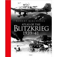 Atlas of the Blitzkrieg by Kirchubel, Robert, 9781472834997