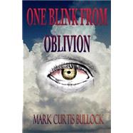 One Blink from Oblivion by Bullock, Mark Curtis, 9781505424997