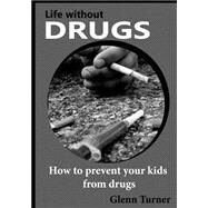 Life Without Drugs by Turner, Glenn, 9781505594997