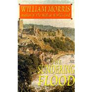 Sundering Flood, Unfinished Romances by Morris, William, 9781587154997