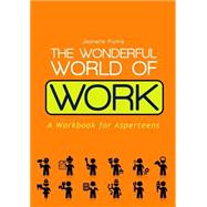 The Wonderful World of Work: For Asperteens by Purkis, Jeanette; Hore, Andrew, 9781849054997