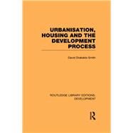 Urbanisation, Housing and the Development Process by Drakakis-Smith,David, 9780415594998