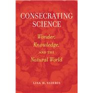 Consecrating Science by Sideris, Lisa H., 9780520294998