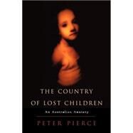 The Country of Lost Children: An Australian Anxiety by Peter Pierce, 9780521594998