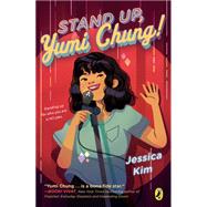 Stand Up, Yumi Chung! by Kim, Jessica, 9780525554998