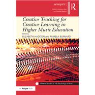Creative Teaching for Creative Learning in Higher Music Education by Haddon; Elizabeth, 9781138504998