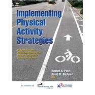 Implementing Physical Activity Strategies by Pate, Russell R., Ph.D.; Buchner, David M., M.D., 9781450424998