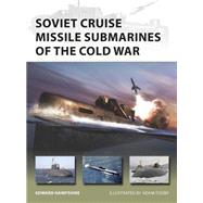 Soviet Cruise Missile Submarines of the Cold War by Hampshire, Edward; Tooby, Adam, 9781472824998