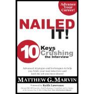Nailed It! 10 Keys to Crushing the Interview by Matthew Marvin, 9781498424998