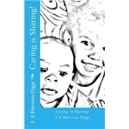 Caring Is Sharing! by Harrison-diggs, L. E.; Purple Diamond Publishing, 9781511424998