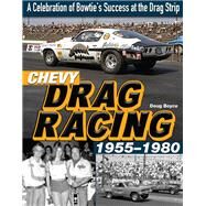 Chevy Drag Racing 1955-1980 by Boyce, Doug, 9781613254998