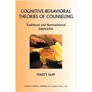Cognitive-Behavioral Theories of Counseling : Traditional and Nontraditional Approaches by Sapp, Marty, 9780398074999