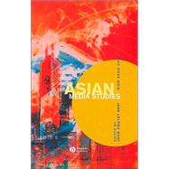 Asian Media Studies Politics of Subjectivities by Erni, John Nguyet; Chua, Siew Keng, 9780631234999