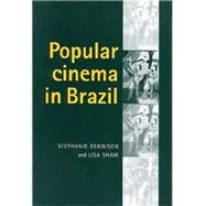Popular cinema in Brazil by Dennison, Stephanie; Shaw, Lisa, 9780719064999