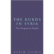 The Kurds in Syria The Forgotten People by Yildiz, Kerim, 9780745324999
