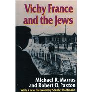 Vichy France and the Jews: With a New Foreword [1995] by Stanley Hoffmann by Marrus, Michael R., 9780804724999