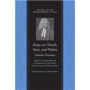 Essays on Church, State, and Politics by Thomasius, Christian, 9780865974999