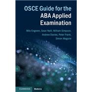 Osce Guide for the Aba Applied Examination by Engoren, Milo; Neill, Sean; Simpson, William; Davies, Andrew; Frank, Peter; Maguire, Simon, 9781107594999