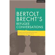 Bertolt Brecht's Refugee Conversations by Brecht, Bertolt; Kuhn, Tom; Fursland, Romy, 9781350044999