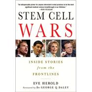 Stem Cell Wars Inside Stories from the Frontlines by Herold, Eve; Daley, George, Dr., 9781403984999