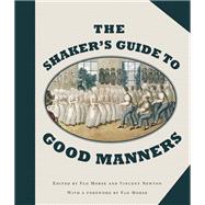 The Shaker's Guide to Good Manners by Morse, Flo; Newton, Vincent; Morse, Flo, 9781581574999