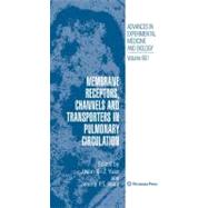 Membrane Receptors, Channels and Transporters in Pulmonary Circulation by Yuan, Jason X. J.; Ward, Jeremy P. T., Ph.D., 9781607614999
