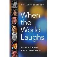 When the World Laughs Film Comedy East and West by Costanzo, William V., 9780190925000