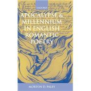 Apocalypse and Millennium in English Romantic Poetry by Paley, Morton D., 9780198185000