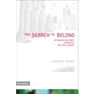 Search to Belong : Rethinking Intimacy, Community, and Small Groups by Joseph R. Myers, 9780310255000